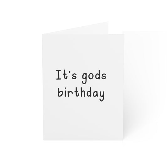 It's god's birthday and don't you fucking forget it.